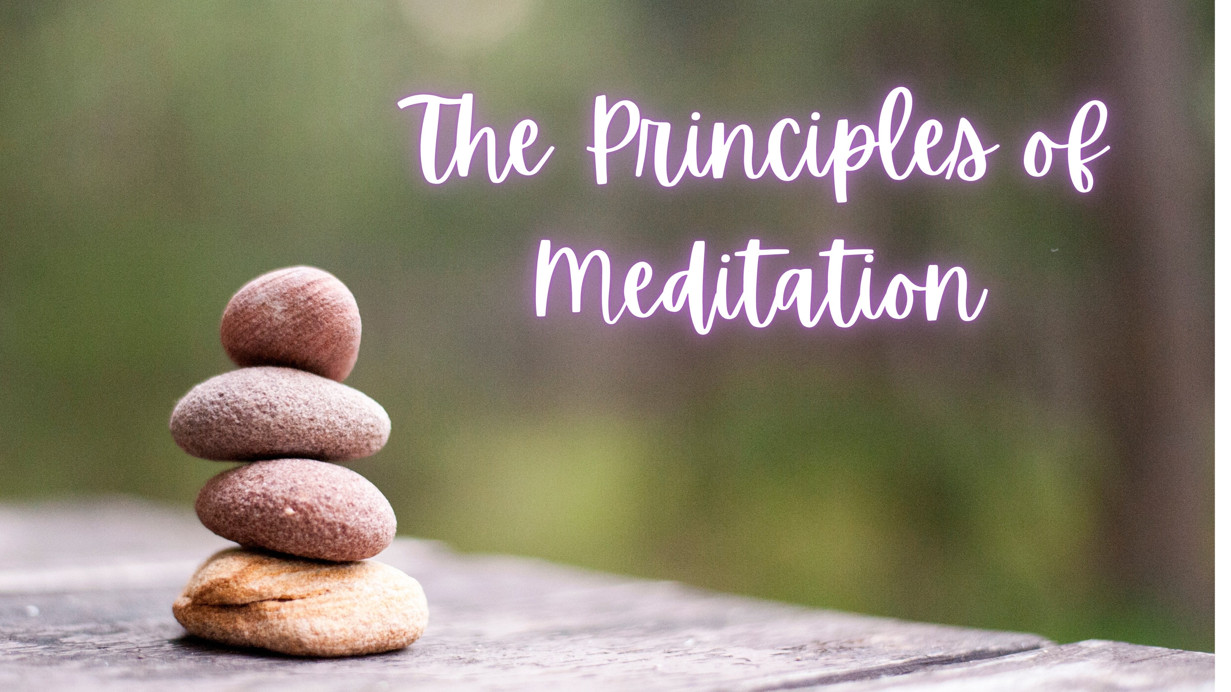 Meditation Practice: The 12 Principles of Meditation